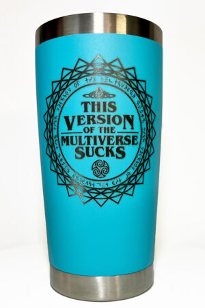 20oz Tumbler | This Version of the Multiverse Sucks